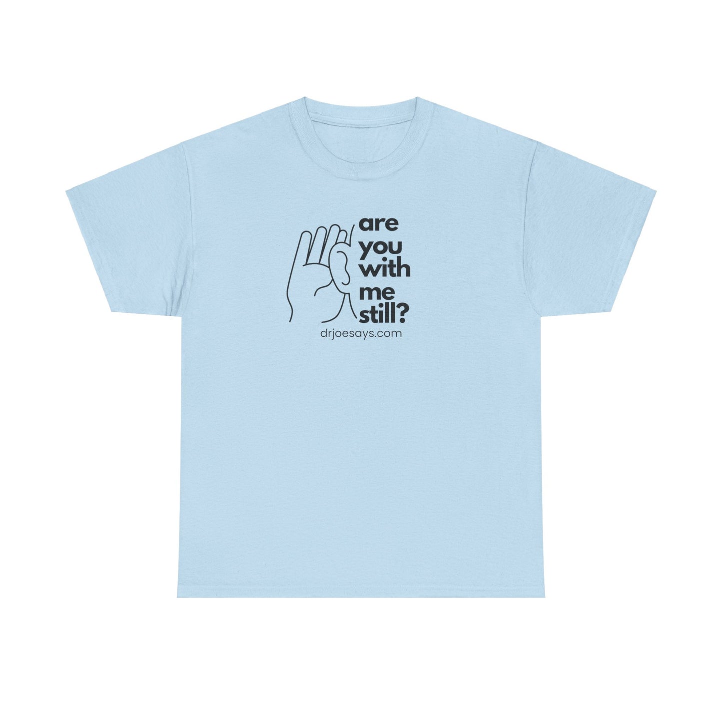 Unisex Cotton Tee with 'Are You With Me Still?' Quote Print