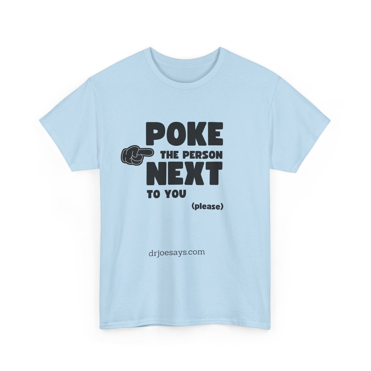 "POKE THE PERSON NEXT TO YOU " - Unisex Heavy Cotton Tee