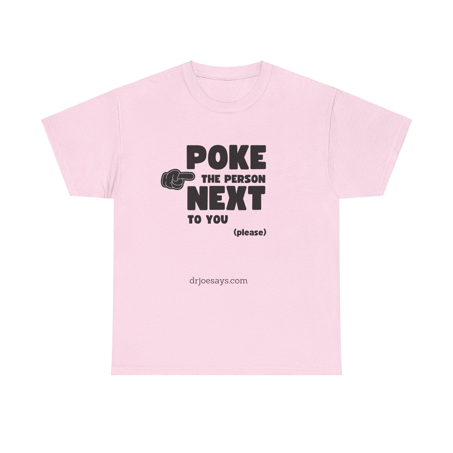 "POKE THE PERSON NEXT TO YOU " - Unisex Heavy Cotton Tee