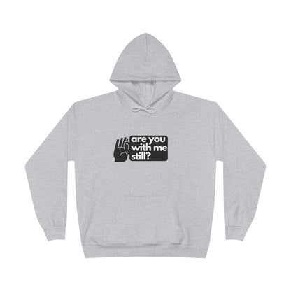 "Are You With Me Still?" Unisex Hoodie - Heavy Blend