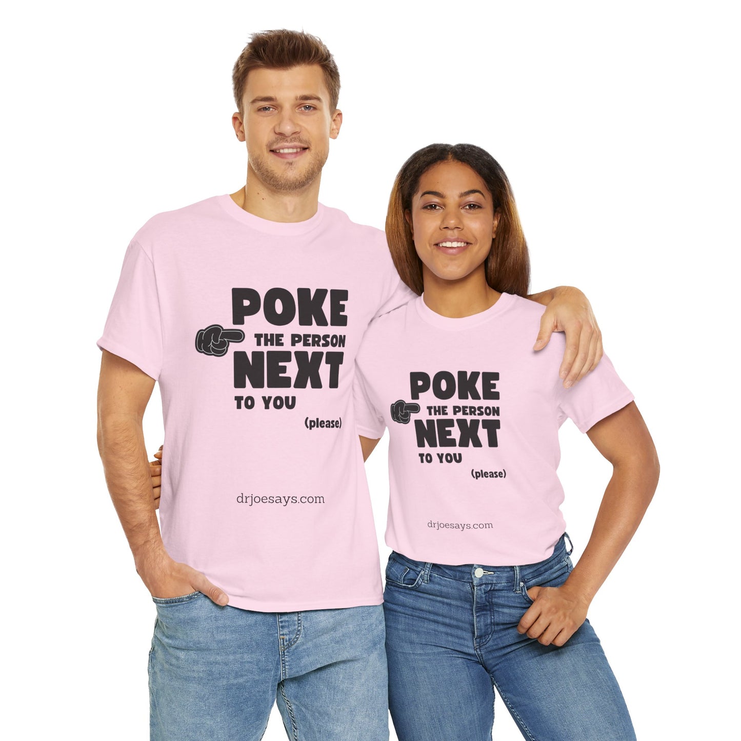 "POKE THE PERSON NEXT TO YOU " - Unisex Heavy Cotton Tee