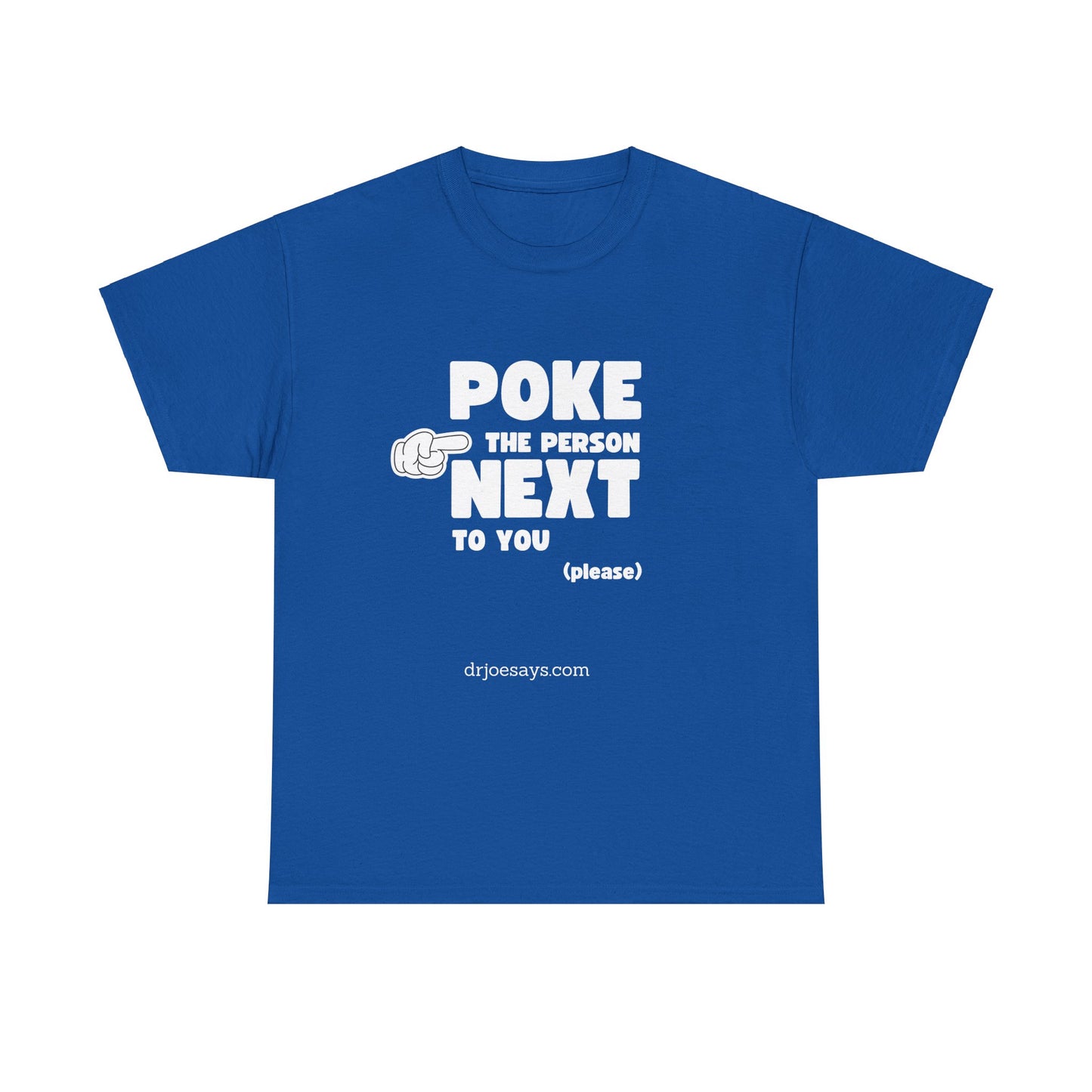 "POKE THE PERSON NEXT TO YOU " - Unisex Heavy Cotton Tee