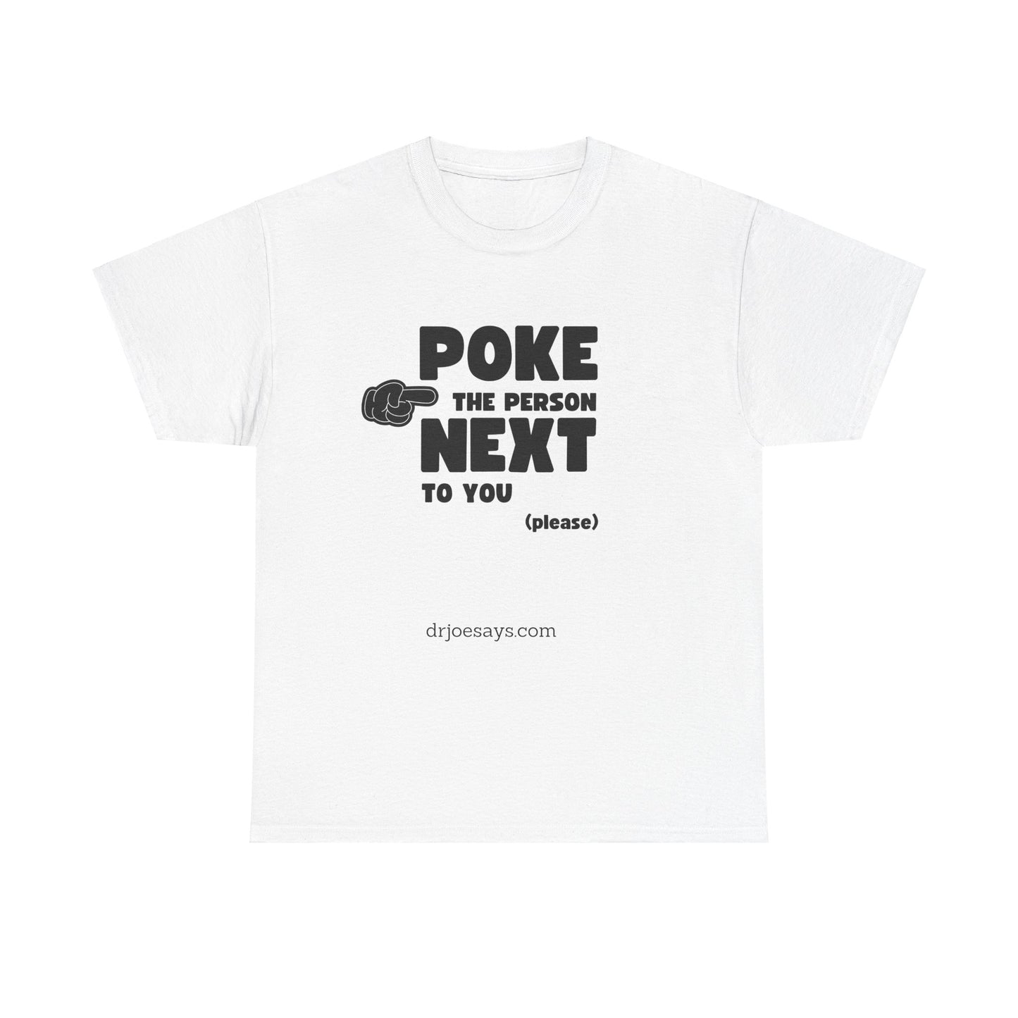 "POKE THE PERSON NEXT TO YOU " - Unisex Heavy Cotton Tee