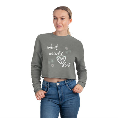 Love Heart Women's Crop Sweatshirt - What Would Love Do Long Sleeve