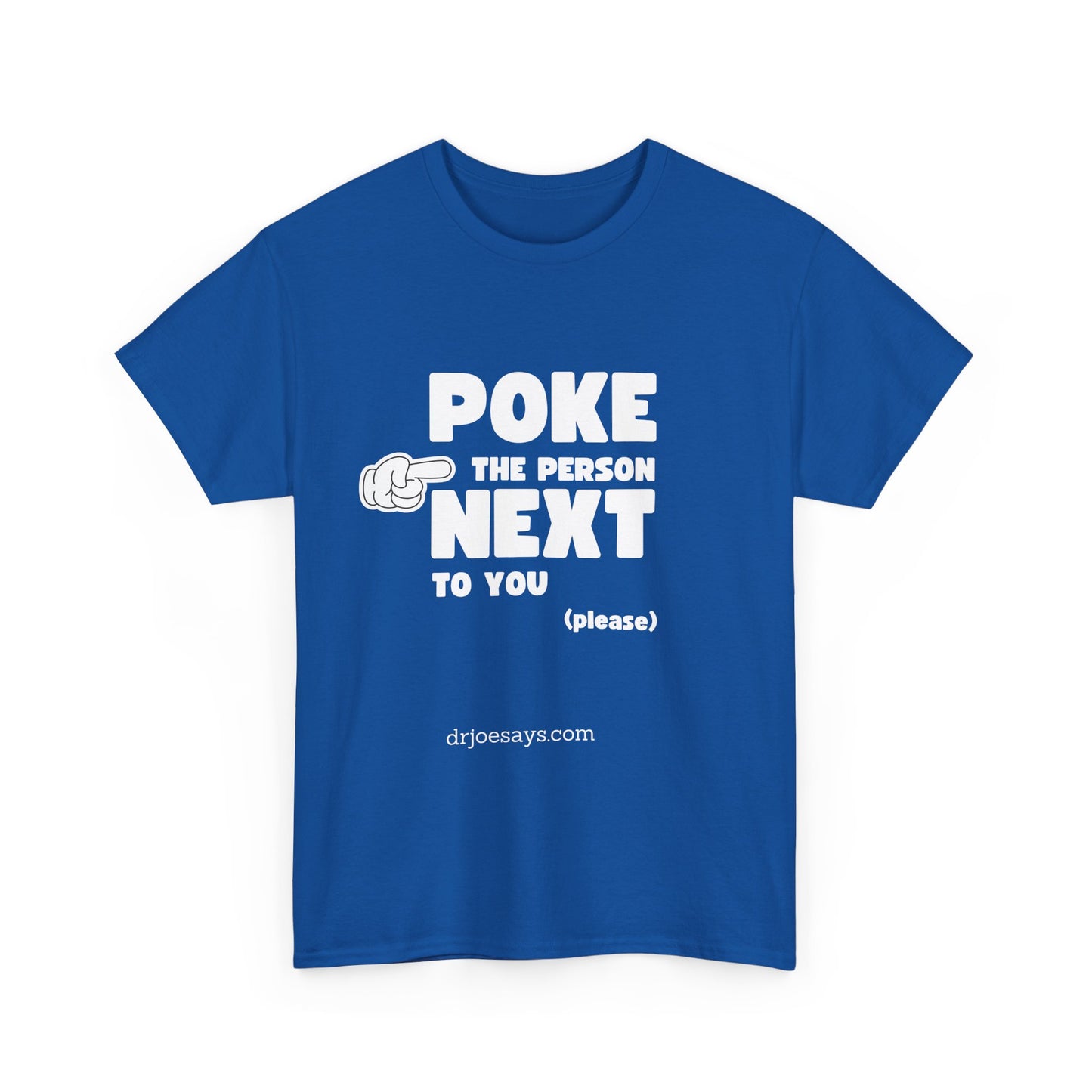 "POKE THE PERSON NEXT TO YOU " - Unisex Heavy Cotton Tee