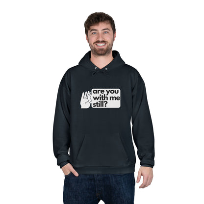 "Are You With Me Still?" Unisex Hoodie - Heavy Blend