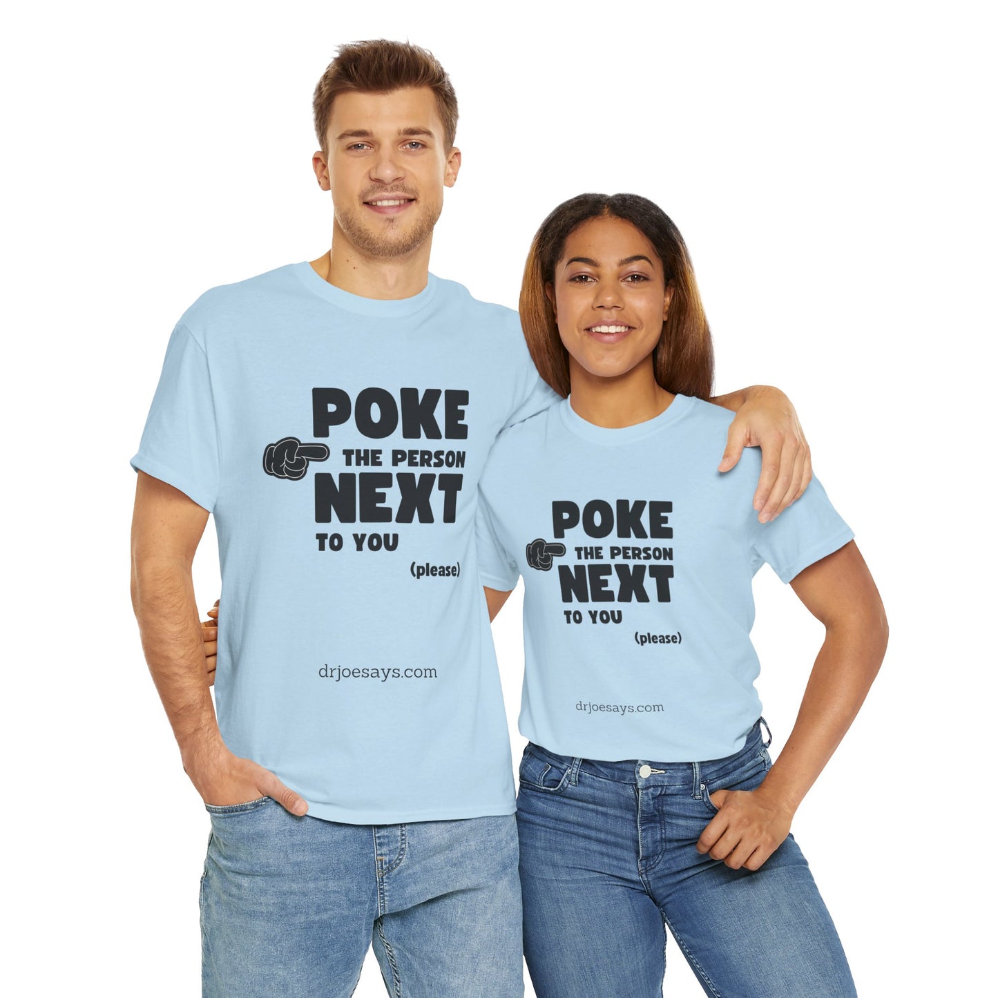 "POKE THE PERSON NEXT TO YOU " - Unisex Heavy Cotton Tee