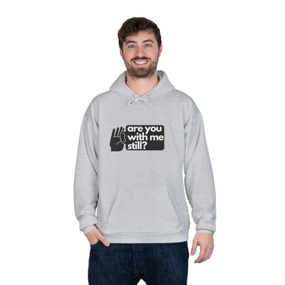 "Are You With Me Still?" Unisex Hoodie - Heavy Blend