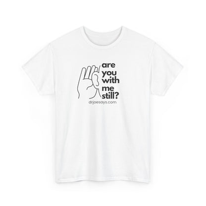 Unisex Cotton Tee with 'Are You With Me Still?' Quote Print