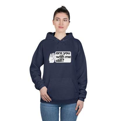 "Are You With Me Still?" Unisex Hoodie - Heavy Blend