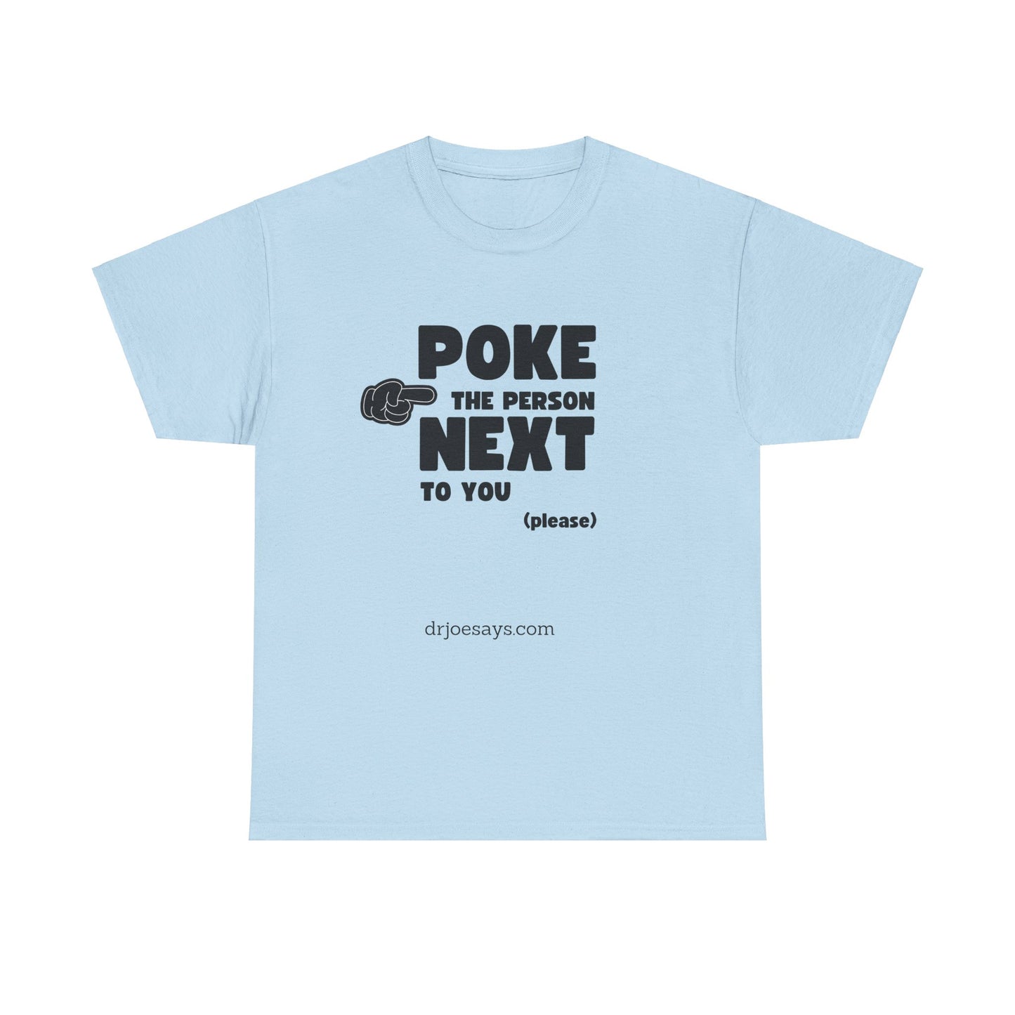 "POKE THE PERSON NEXT TO YOU " - Unisex Heavy Cotton Tee