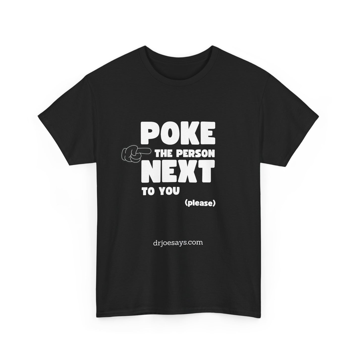 "POKE THE PERSON NEXT TO YOU " - Unisex Heavy Cotton Tee