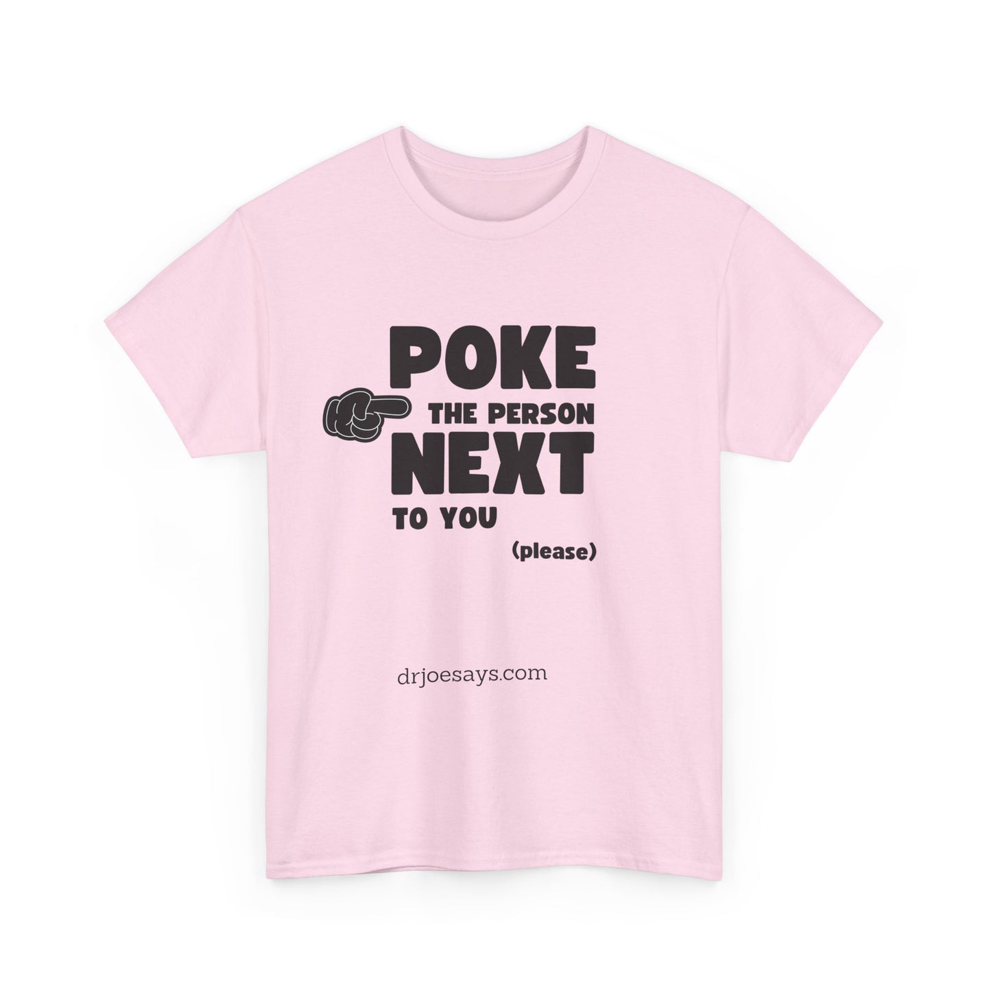 "POKE THE PERSON NEXT TO YOU " - Unisex Heavy Cotton Tee