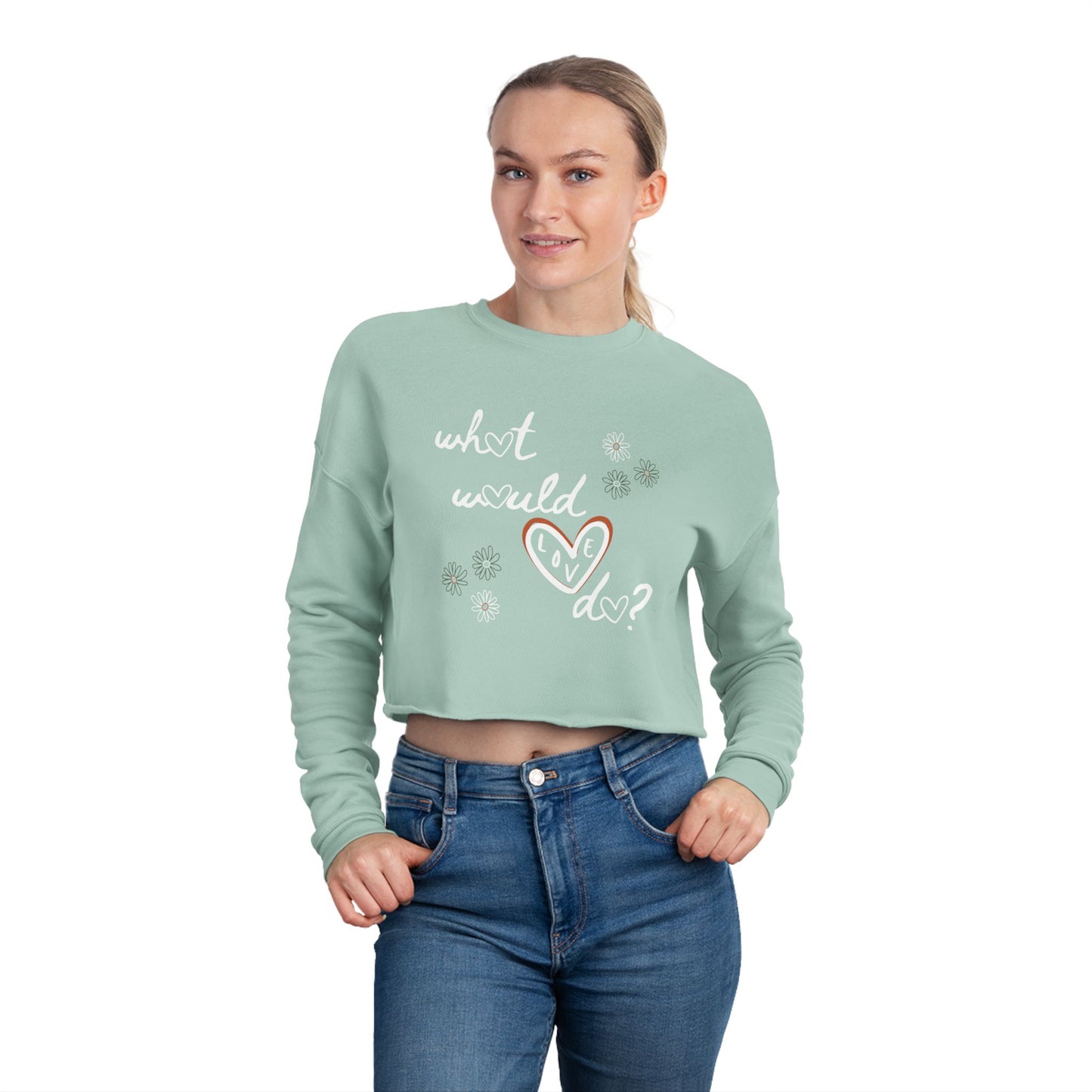 Love Heart Women's Crop Sweatshirt - What Would Love Do Long Sleeve