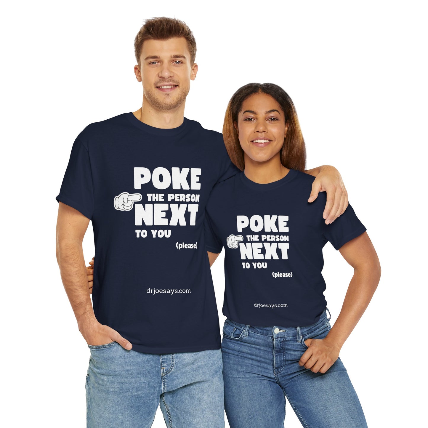 "POKE THE PERSON NEXT TO YOU " - Unisex Heavy Cotton Tee