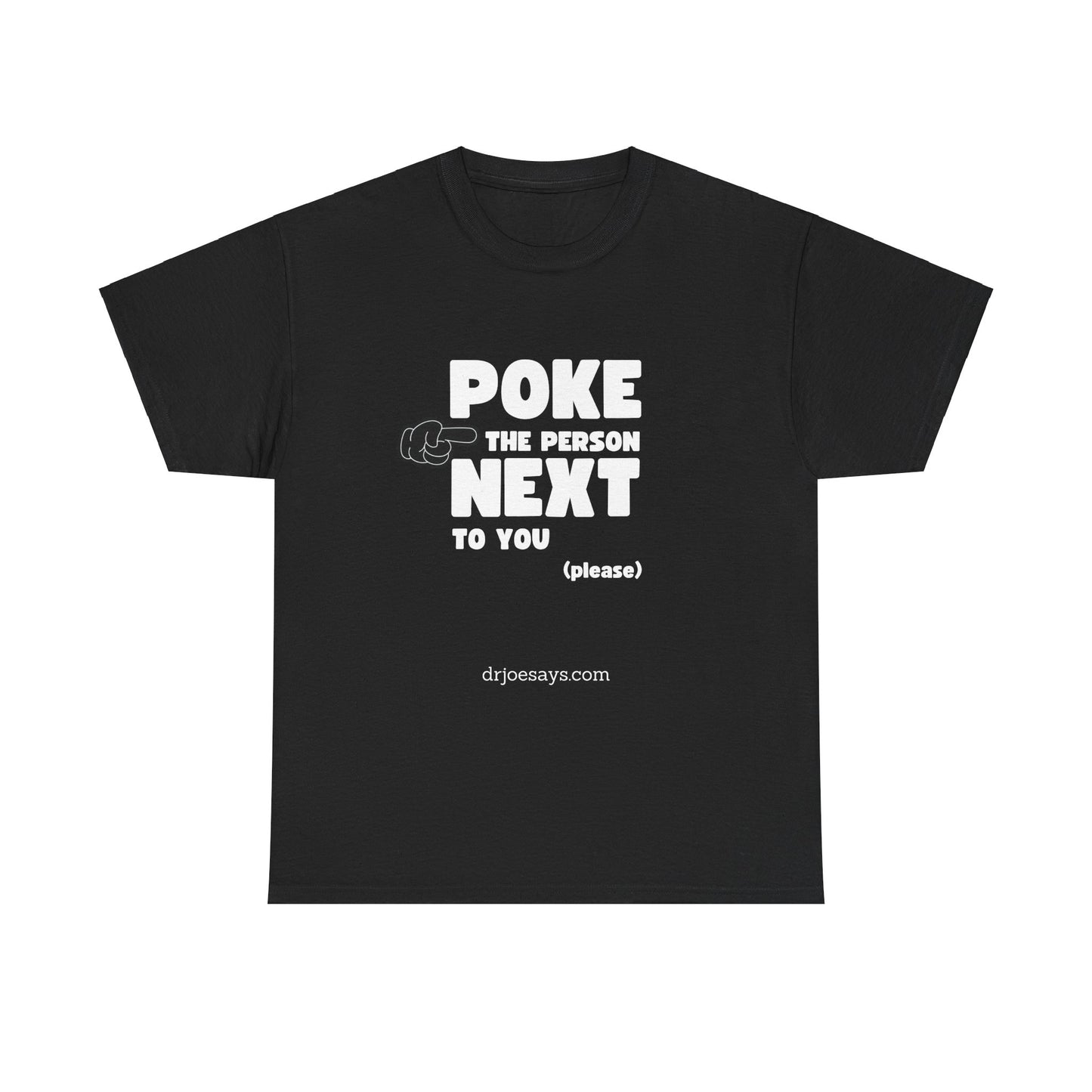 "POKE THE PERSON NEXT TO YOU " - Unisex Heavy Cotton Tee