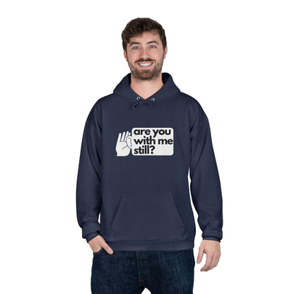 "Are You With Me Still?" Unisex Hoodie - Heavy Blend