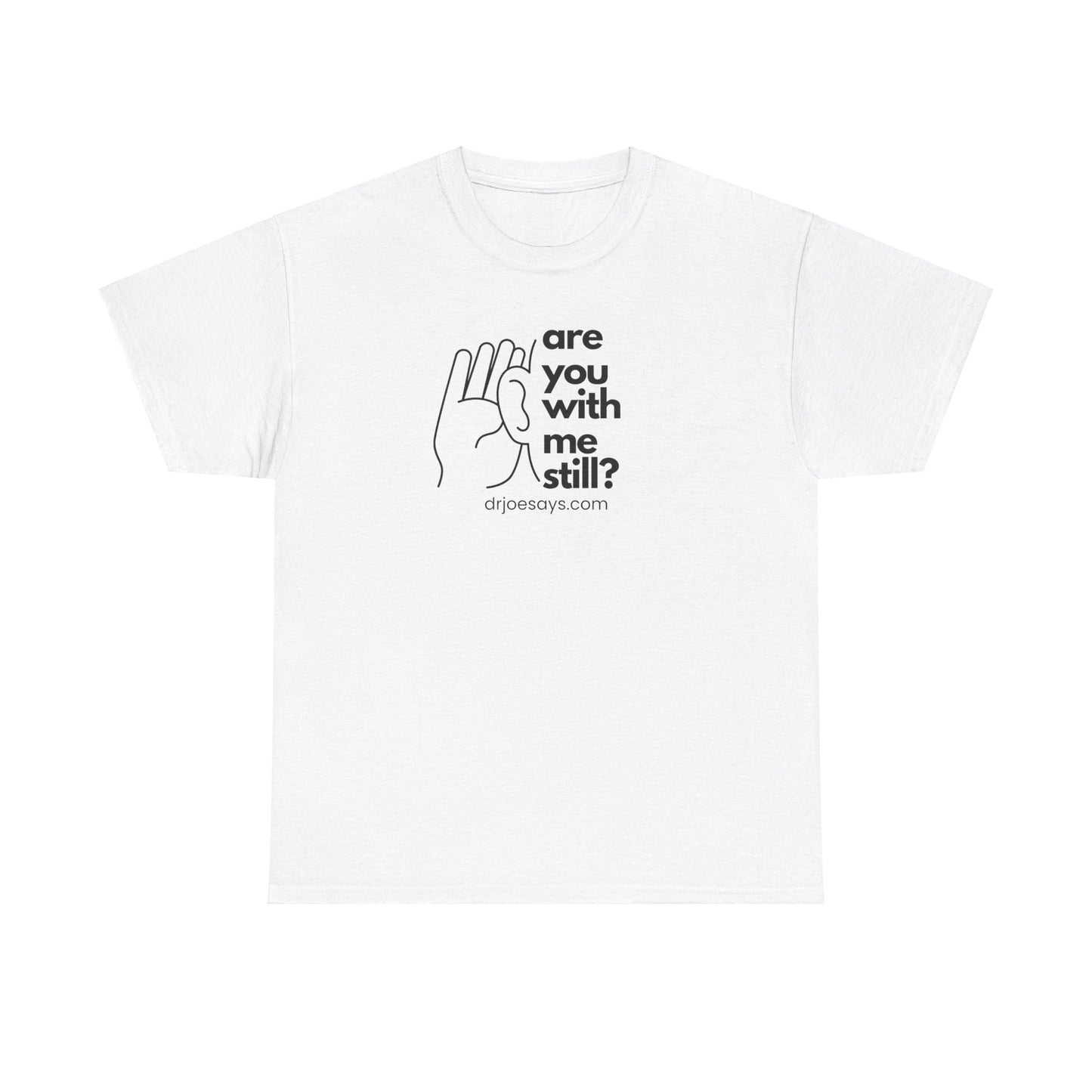 Unisex Cotton Tee with 'Are You With Me Still?' Quote Print