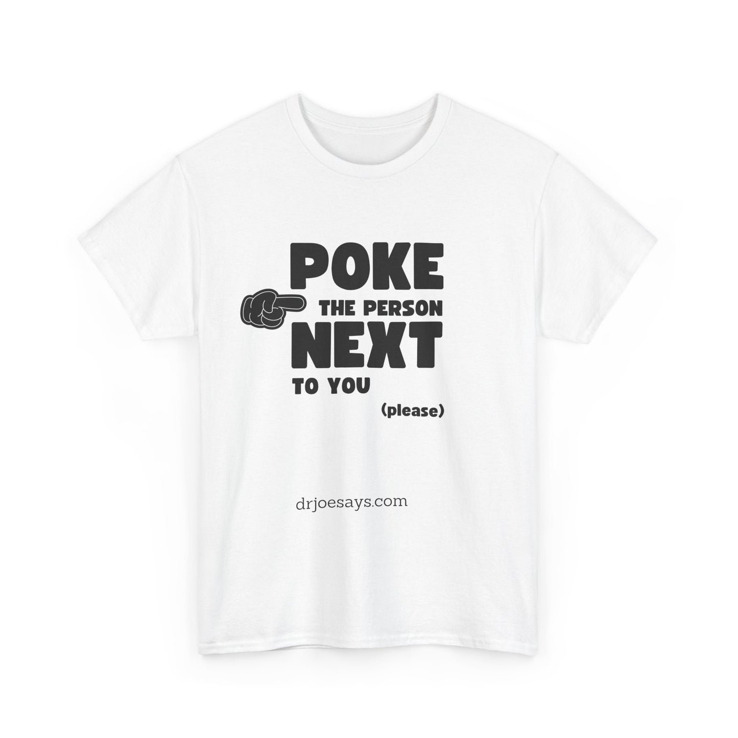 "POKE THE PERSON NEXT TO YOU " - Unisex Heavy Cotton Tee