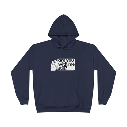 "Are You With Me Still?" Unisex Hoodie - Heavy Blend