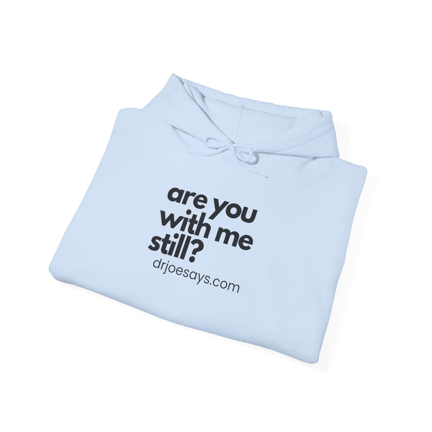 "Are You With Me Still?" Unisex Hoodie - Heavy Blend